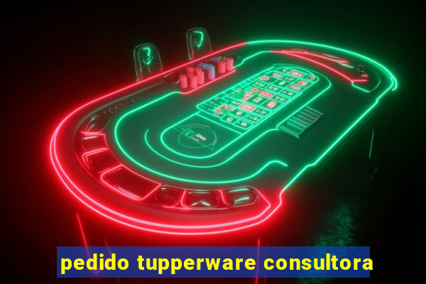 pedido tupperware consultora